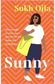 Sunny: Heartwarming and utterly relatable - the dazzling debut novel by comedian, writer and actor Sukh Ojla