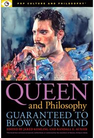 Queen and Philosophy: Guaranteed to Blow Your Mind