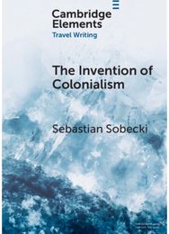 Invention of Colonialism: Richard Hakluyt and Medieval Travel Writing