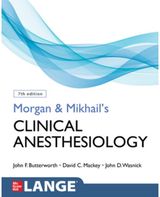 Morgan and Mikhails Clinical Anesthesiology, Seventh Edition