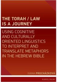 Torah/Law Is a Journey: Using Cognitive and Culturally Oriented Linguistics to Interpret and Translate Metaphors in the Hebrew Bible