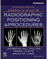 Workbook for Merrills Atlas of Radiographic Positioning and Procedures