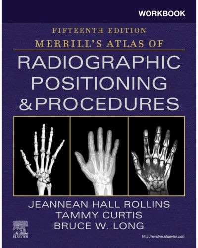 Workbook for Merrills Atlas of Radiographic Positioning and Procedures