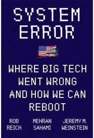 System Error: Where Big Tech Went Wrong and How We Can Reboot