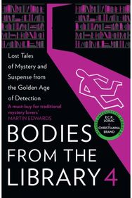 Bodies from the Library 4: Lost Tales of Mystery and Suspense from the Golden Age of Detection