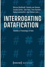 Interrogating Datafication – Towards a Praxeology of Data