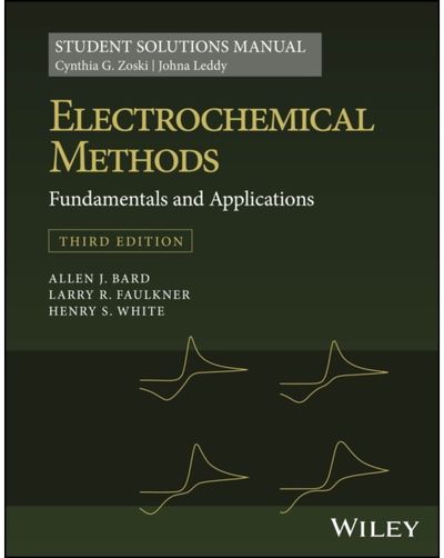 Electrochemical Methods: Fundamentals and Applications, 3e Student Solutions Manual