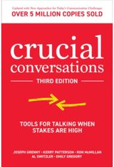 Crucial Conversations: Tools for Talking When Stakes are High, Third Edition