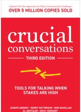 Crucial Conversations: Tools for Talking When Stakes are High, Third Edition
