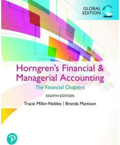 Horngrens Financial & Managerial Accounting, The Financial Chapters, Global Edition