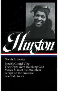 Zora Neale Hurston: Novels & Stories (LOA #74): Jonah's Gourd Vine / Their Eyes Were Watching God / Moses, Man of the Mountain / Seraph on the Suwanee / stories