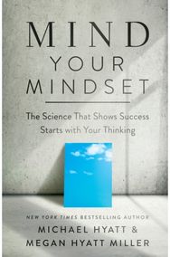 Mind Your Mindset – The Science That Shows Success Starts with Your Thinking