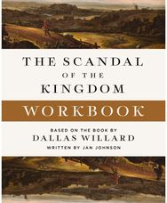 Scandal of the Kingdom Workbook: How the Parables of Jesus Revolutionize Life with God Jesus Revolutionize Life with God