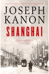 Shanghai: A gripping new wartime thriller from 'the most accomplished spy novelist working today' (Sunday Times)