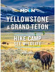 Moon Yellowstone & Grand Teton (First Edition): Hike, Camp, See Wildlife Hike, Camp, See Wildlife