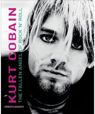 Kurt Cobain: The Fallen Angel of Rock 'N' Roll The Fallen Angel of Rock 'N' Roll