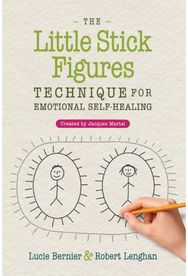 Little Stick Figures Technique for Emotional Self-Healing: Created by Jacques Martel Martel