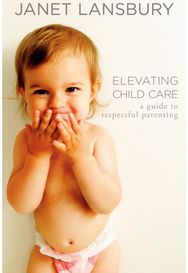 Elevating Child Care: A Guide to Respectful Parenting A Guide to Respectful Parenting
