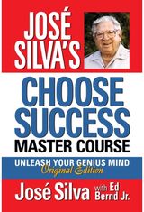 Jose Silva Choose Unleash Your Genius