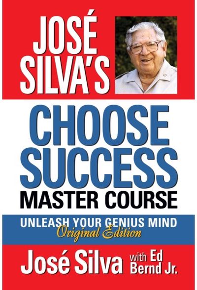 Jose Silva Choose Unleash Your Genius