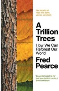 Trillion Trees: How We Can Reforest Our World How We Can Reforest Our World