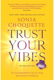 Trust Your Vibes (Revised Edition): Live an Extraordinary Life by Using Your Intuitive Intelligence Extraordinary Life by Using Your Intuitive Intelligence