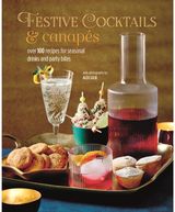 Festive Cocktails & Over 100 Recipes for