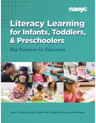 Literacy Learning forInfants, Toddlers, and Preschoolers: Key Practices for Educators