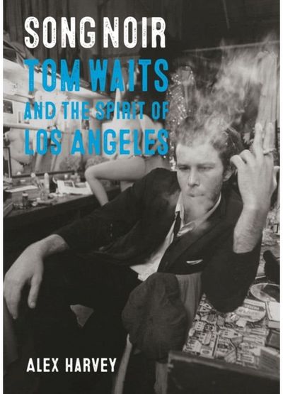 Song Noir Tom Waits and the
