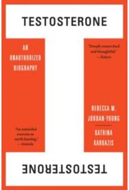 Testosterone: An Unauthorized Biography