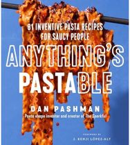 Anythings Pastable: 81 Inventive Pasta Recipes for Saucy People 81 Inventive Pasta Recipes for Saucy People
