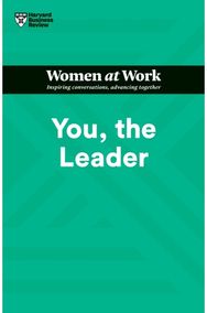 You, the Leader (HBR Women at Work Series)