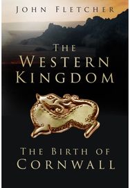 Western Kingdom: The Birth of Cornwall The Birth of Cornwall