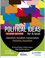 Political ideas for A Level: Liberalism, Socialism, Conservatism, Feminism, Anarchism 2nd Edition
