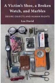 A Victims Shoe, a Broken Watch, and Marbles: Desire Objects and Human Rights Desire Objects and Human Rights