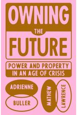Owning the Future Power and Property