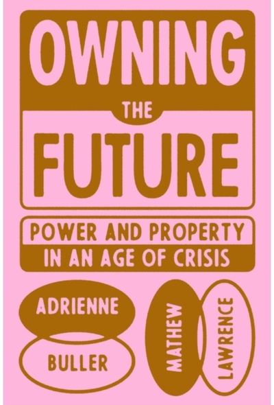 Owning the Future Power and Property