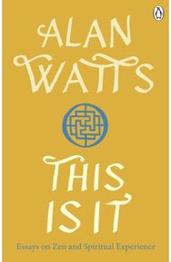 This is It: Essays on Zen and Spiritual Experience Essays on Zen and Spiritual Experience