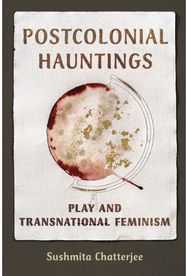 Postcolonial Hauntings: Play and Transnational Feminism Play and Transnational Feminism