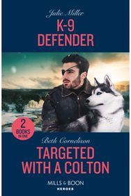 K-9 Defender / Targeted With A Colton: K-9 Defender (Protectors at K-9 Ranch) / Targeted with a Colton (the Coltons of Owl Creek) (Protectors at K-9 Ranch) / Targeted with a Colton (the Coltons of Owl Creek)