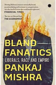 Bland Fanatics: Liberals, Race and Empire Liberals, Race and Empire