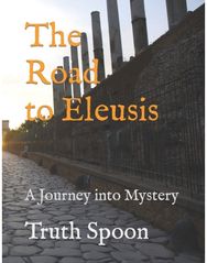 Road to Eleusis: A Journey into Mystery A Journey into Mystery