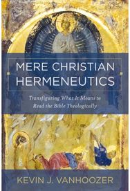 Mere Christian Hermeneutics: Transfiguring What It Means to Read the Bible Theologically It Means to Read the Bible Theologically