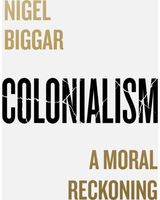 Colonialism A Moral Reckoning