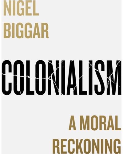 Colonialism A Moral Reckoning