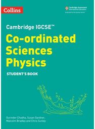 Cambridge IGCSE™ Co-ordinated Sciences Physics Students Book