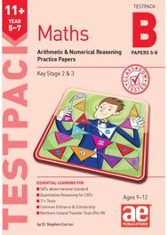 11+ Maths Year 5-7 Testpack B Practice Papers 5-8: Arithmetic & Numerical Reasoning Practice Papers Numerical Reasoning Practice Papers
