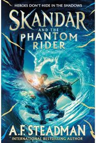 Skandar and the Phantom Rider: the spectacular sequel to Skandar and the Unicorn Thief, the biggest fantasy adventure since Harry Potter