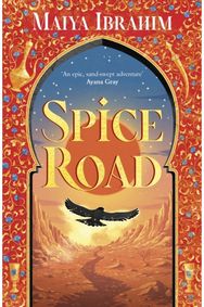 Spice Road: the absolutely explosive epic YA fantasy romance set in an Arabian-inspired land