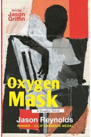 Oxygen Mask: A Graphic Novel: Carnegie Medal-Winning Author Carnegie Medal-Winning Author